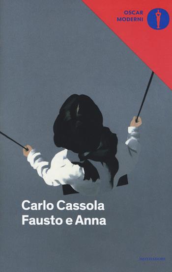 Fausto e Anna - Carlo Cassola - Libro Mondadori 2017, Oscar moderni | Libraccio.it