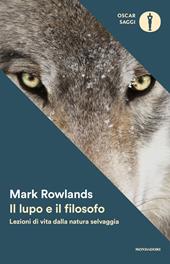 Il lupo e il filosofo. Lezioni di vita dalla natura selvaggia