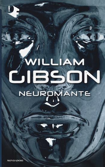 Neuromante - William Gibson - Libro Mondadori 2017, Oscar fantastica | Libraccio.it