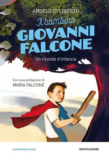 Il bambino Giovanni Falcone. Un ricordo d'infanzia - Angelo Di Liberto - Libro Mondadori 2017, Contemporanea | Libraccio.it