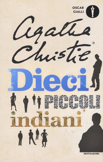 Dieci piccoli indiani (... e poi non rimase nessuno) - Agatha Christie - Libro Mondadori 2017, Oscar gialli | Libraccio.it