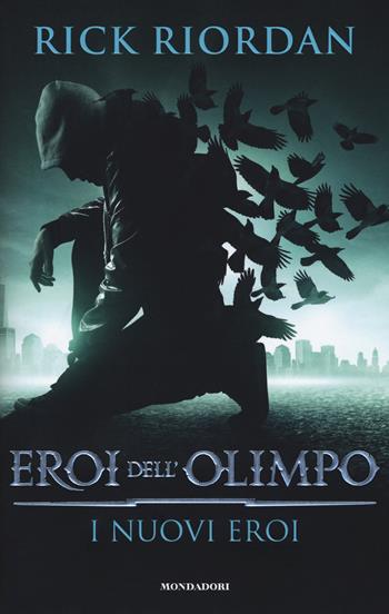 nuovi eroi. Eroi dell'Olimpo - Rick Riordan - Libro Mondadori 2017, I Grandi | Libraccio.it