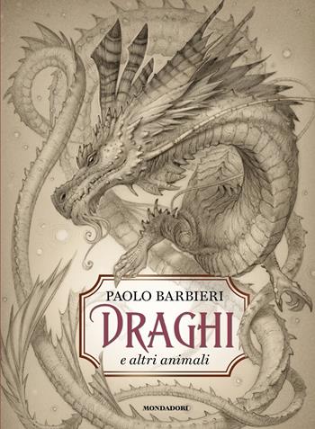 Draghi e altri animali. Ediz. a colori - Paolo Barbieri - Libro Mondadori 2017, I Grandi | Libraccio.it