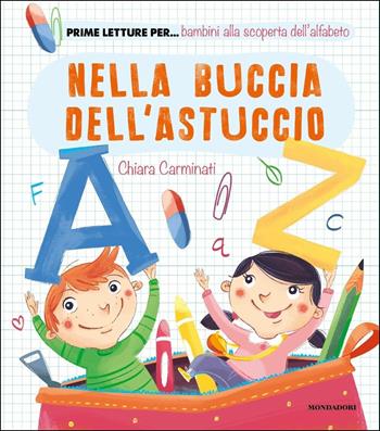 Nella buccia dell'astuccio. Ediz. a colori - Chiara Carminati - Libro Mondadori 2017, Prime letture | Libraccio.it