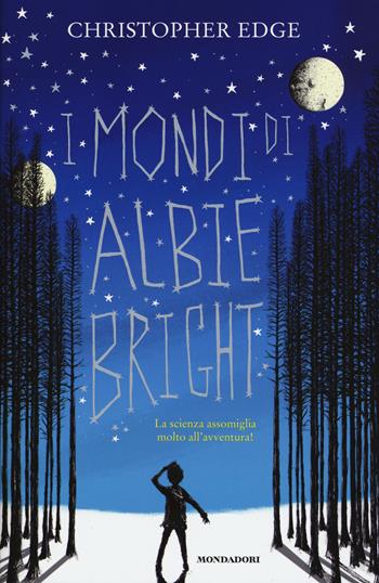 I mondi di Albie Bright - Christopher Edge - Libro Mondadori 2017, I grandi libri | Libraccio.it