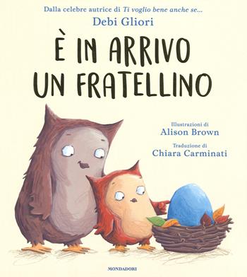È in arrivo un fratellino. Ediz. a colori - Debi Gliori - Libro Mondadori 2017, Leggere le figure | Libraccio.it