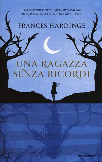 Una ragazza senza ricordi - Frances Hardinge - Libro Mondadori 2017 | Libraccio.it