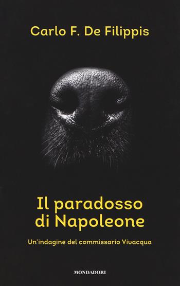 Il paradosso di Napoleone. Un'indagine del commissario Vivacqua - Carlo F. De Filippis - Libro Mondadori 2017, Omnibus | Libraccio.it