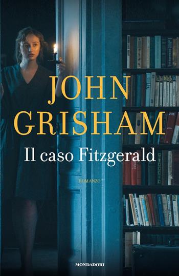 Il caso Fitzgerald - John Grisham - Libro Mondadori 2017, Omnibus | Libraccio.it