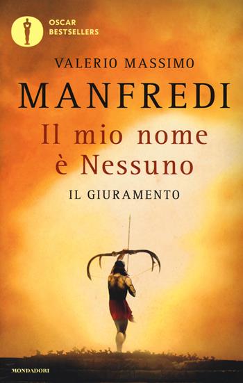 Il mio nome è Nessuno. Vol. 1: Il giuramento - Valerio Massimo Manfredi - Libro Mondadori 2017, Oscar bestsellers | Libraccio.it