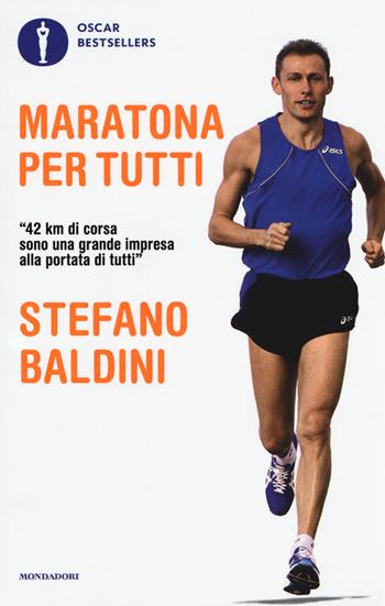 Maratona per tutti - Stefano Baldini - Libro Mondadori 2017, Oscar bestsellers | Libraccio.it