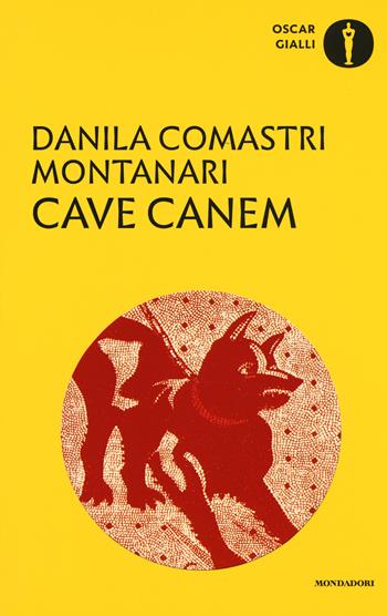 Cave canem - Danila Comastri Montanari - Libro Mondadori 2017, Oscar gialli | Libraccio.it