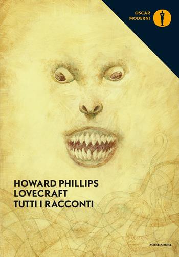 Tutti i racconti. Nuova ediz. - Howard P. Lovecraft - Libro Mondadori 2017, Oscar moderni | Libraccio.it