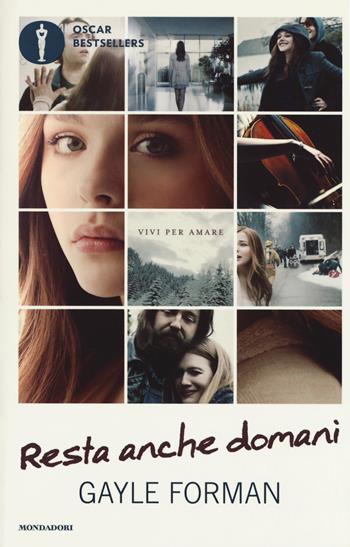 Resta anche domani - Gayle Forman - Libro Mondadori 2017, Oscar bestsellers | Libraccio.it