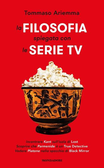 La filosofia spiegata con le serie TV - Tommaso Ariemma - Libro Mondadori 2017, Comefare | Libraccio.it