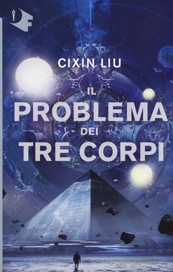 Il problema dei tre corpi - Cixin Liu - Libro Mondadori 2017, Oscar fantastica | Libraccio.it