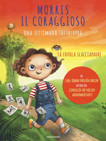 Morris il coraggioso. Una settimana sottosopra - Carl-Johan Forssén Ehrlin - Libro Mondadori 2018, Vivere meglio | Libraccio.it