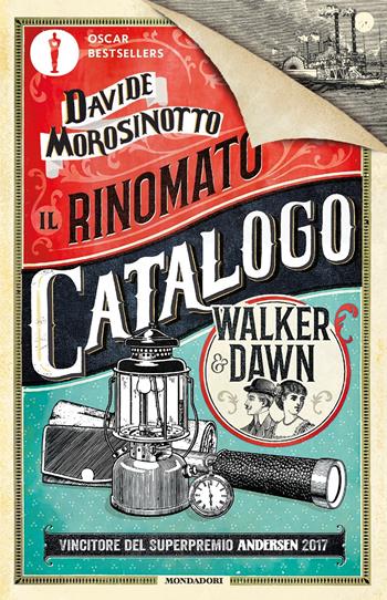 Il rinomato catalogo Walker & Dawn - Davide Morosinotto - Libro Mondadori 2017, Oscar bestsellers | Libraccio.it