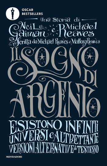 Il sogno di argento - Neil Gaiman, Michael Reaves, Mallory Reaves - Libro Mondadori 2017, Oscar bestsellers | Libraccio.it