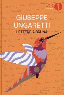 Lettere a Bruna - Giuseppe Ungaretti - Libro Mondadori 2017, Oscar baobab. Moderni | Libraccio.it