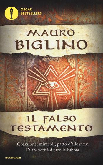 Il falso testamento. Creazione, miracoli, patto d'allenza: l'altra verità dietro la Bibbia - Mauro Biglino - Libro Mondadori 2017, Oscar bestsellers | Libraccio.it