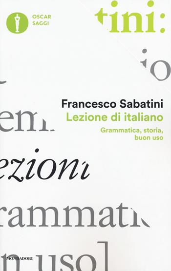 Lezione di italiano. Grammatica, storia, buon uso - Francesco Sabatini - Libro Mondadori 2017, Oscar saggi | Libraccio.it