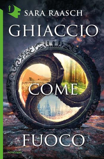 Ghiaccio come fuoco - Sara Raasch - Libro Mondadori 2017, Oscar fantastica | Libraccio.it