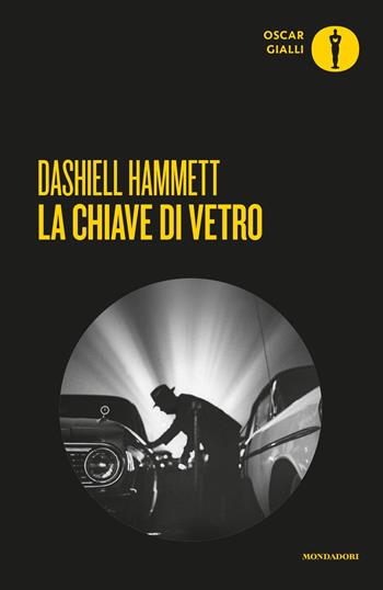 La chiave di vetro - Dashiell Hammett - Libro Mondadori 2017, Oscar gialli | Libraccio.it