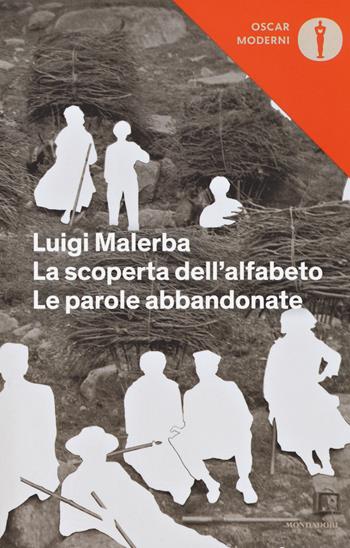 La scoperta dell'alfabeto-Le parole abbandonate - Luigi Malerba - Libro Mondadori 2017, Oscar moderni | Libraccio.it