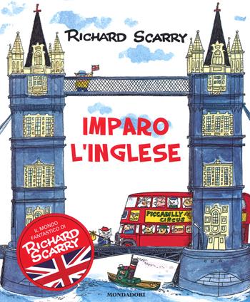 Imparo l'inglese - Richard Scarry - Libro Mondadori 2017, I libri di Richard Scarry | Libraccio.it
