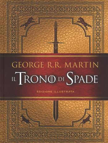 Il trono di spade. Ediz. illustrata - George R. R. Martin - Libro Mondadori 2017, Oscar draghi | Libraccio.it