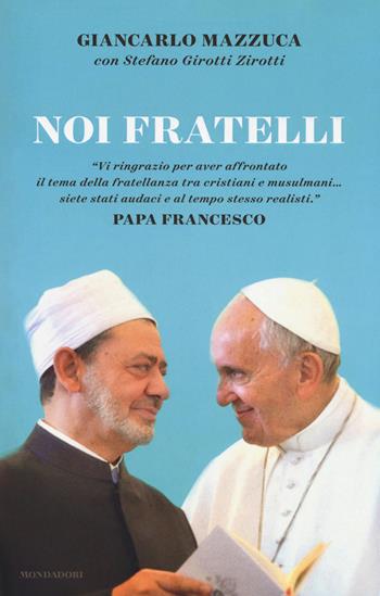 Noi fratelli - Giancarlo Mazzuca, Stefano Girotti Zirotti - Libro Mondadori 2018, Gaia | Libraccio.it