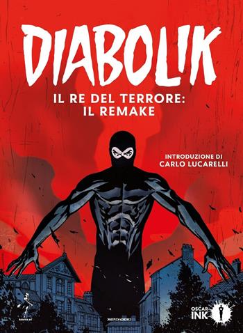 Diabolik. Il re del terrore: il remake - Angela Giussani, Luciana Giussani, Alfredo Castelli - Libro Mondadori 2017, Oscar Ink | Libraccio.it