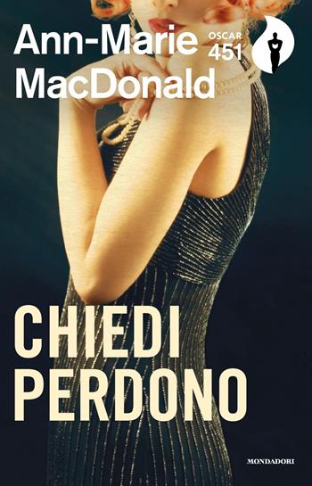 Chiedi perdono - Ann-Marie MacDonald - Libro Mondadori 2019, Oscar 451 | Libraccio.it
