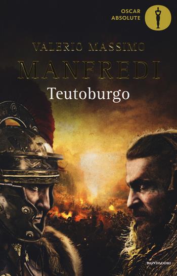 Teutoburgo - Valerio Massimo Manfredi - Libro Mondadori 2017, Oscar absolute | Libraccio.it