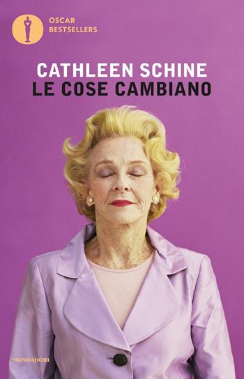 Le cose cambiano - Cathleen Schine - Libro Mondadori 2017, Oscar bestsellers | Libraccio.it