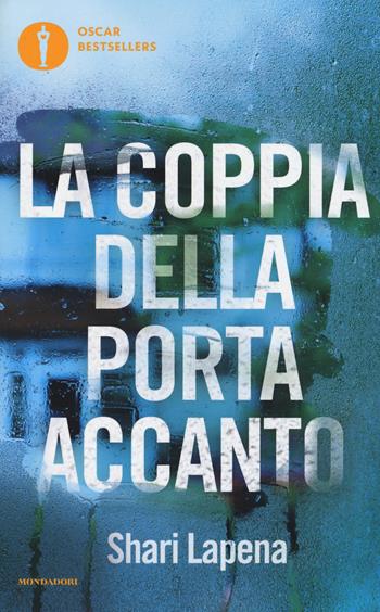 La coppia della porta accanto - Shari Lapena - Libro Mondadori 2017, Oscar bestsellers | Libraccio.it