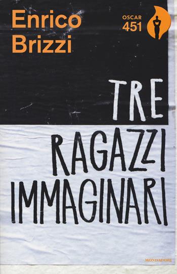 Tre ragazzi immaginari - Enrico Brizzi - Libro Mondadori 2017, Oscar 451 | Libraccio.it
