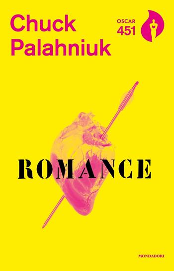 Romance - Chuck Palahniuk - Libro Mondadori 2017, Oscar 451 | Libraccio.it