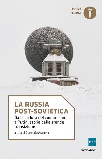 La Russia post-sovietica. Dalla caduta del comunismo a Putin: storia della grande transizione  - Libro Mondadori 2018, Oscar storia | Libraccio.it