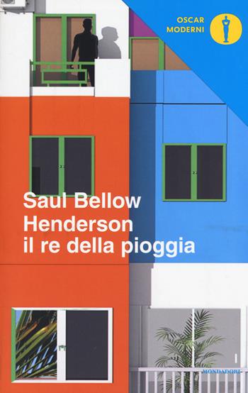 Henderson il re della pioggia - Saul Bellow - Libro Mondadori 2017, Oscar moderni | Libraccio.it