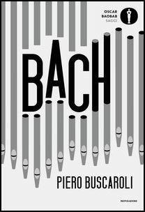Bach - Piero Buscaroli - Libro Mondadori 2017, Oscar baobab. Saggi | Libraccio.it