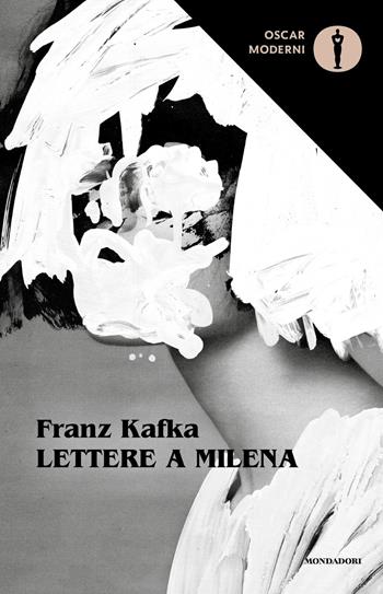 Lettere a Milena - Franz Kafka - Libro Mondadori 2017, Oscar moderni | Libraccio.it