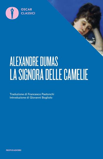 La signora delle camelie - Alexandre (figlio) Dumas - Libro Mondadori 2017, Oscar classici | Libraccio.it