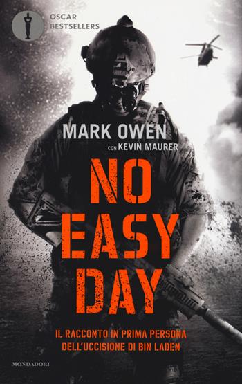 No easy day. Il racconto in prima persona dell'uccisione di Bin Laden - Mark Owen, Kevin Maurer - Libro Mondadori 2017, Oscar bestsellers | Libraccio.it