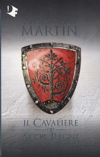 Il cavaliere dei Sette Regni - George R. R. Martin - Libro Mondadori 2017, Oscar fantastica | Libraccio.it