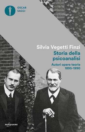 Storia della psicoanalisi. Autori, opere, teorie 1895-1990 - Silvia Vegetti Finzi - Libro Mondadori 2017, Oscar saggi | Libraccio.it