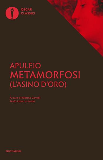 Metamorfosi (L'asino d'oro). Testo latino a fronte - Apuleio - Libro Mondadori 2017, Oscar classici | Libraccio.it