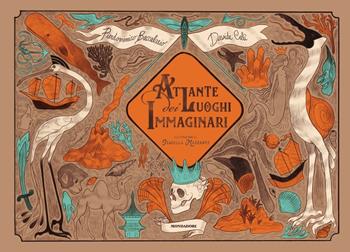 Atlante dei luoghi immaginari. Ediz. a colori - Pierdomenico Baccalario, Davide Calì - Libro Mondadori 2017, I Grandi | Libraccio.it