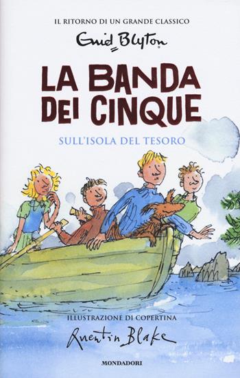 Sull'isola del tesoro. La banda dei cinque. Vol. 1 - Enid Blyton - Libro Mondadori 2017, I Grandi | Libraccio.it